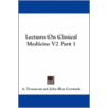Lectures On Clinical Medicine V2 Part 1 by A. Trousseau