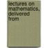 Lectures On Mathematics, Delivered From