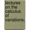 Lectures On The Calculus Of Variations; door O 1857-1942 Bolza