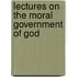 Lectures On The Moral Government Of God