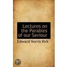 Lectures On The Parables Of Our Saviour door Edward Norris Kirk