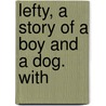 Lefty, A Story Of A Boy And A Dog. With door Louise Richardson Rorke