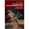 Legacy Of The French Revolutionary Wars by Alan Forrest