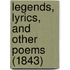 Legends, Lyrics, And Other Poems (1843)