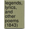 Legends, Lyrics, And Other Poems (1843) by Bartholomew Simmons