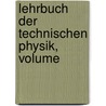 Lehrbuch Der Technischen Physik, Volume by Hans Lorenz