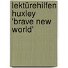 Lektürehilfen Huxley 'Brave New World' by Aldous Huxley