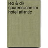 Leo & Dix Spurensuche im Hotel Atlantic by Ralf Lilienthal