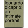 Leonardo DiCaprio; An Intimate Portrait by Colin MacLean