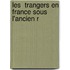 Les  Trangers En France Sous L'Ancien R