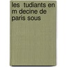 Les  Tudiants En M Decine De Paris Sous door Ren Fauvelle
