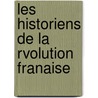 Les Historiens de La Rvolution Franaise door Alfred Nettement