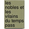 Les Nobles Et Les Vilains Du Temps Pass door Alphonse Chassant