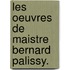 Les Oeuvres De Maistre Bernard Palissy.
