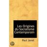 Les Origines Du Socialisme Contemporain door Paul Janet