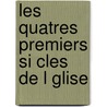 Les Quatres Premiers Si Cles De L Glise door Jean Baptiste Capefigue