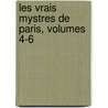 Les Vrais Mystres de Paris, Volumes 4-6 door Eugne Franois Vidocq
