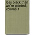 Less Black Than We'Re Painted, Volume 1