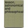 Lesson, Astronomical And Philosophical door Olinthus Gregory