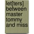 Let[Ters] Between Master Tommy And Miss