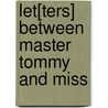 Let[Ters] Between Master Tommy And Miss door R 1733 or 4-1793 Johnson