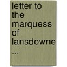 Letter to the Marquess of Lansdowne ... by Baron Henry Brougham Brougham and Vaux
