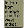 Letters From Europe And The West Indies door Thurlow Weed