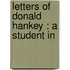 Letters Of Donald Hankey : A Student In