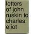 Letters Of John Ruskin To Charles Eliot