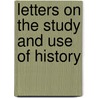 Letters On The Study And Use Of History by Henry St