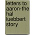 Letters To Aaron-The Hal Luebbert Story