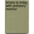 Letters To Imlay, With Prefatory Memoir