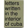 Letters Written in the Interior of Cuba by Abiel Abbot