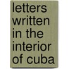 Letters Written in the Interior of Cuba by Abiel Abbot