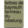 Lettres De Bayreuth Lanneau Du Nibelung by Richard Wagner