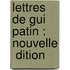 Lettres De Gui Patin : Nouvelle  Dition