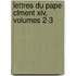 Lettres Du Pape Clment Xiv, Volumes 2-3