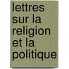 Lettres Sur La Religion Et La Politique door Heinrich Gottlieb Tzschirner