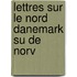 Lettres Sur Le Nord Danemark Su De Norv