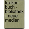 Lexikon Buch - Bibliothek - Neue Medien door Dietmar Strauch