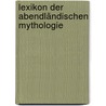Lexikon der abendländischen Mythologie by Otto Holzapfel