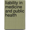 Liability In Medicine And Public Health by Marcia Boumil