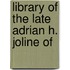 Library Of The Late Adrian H. Joline Of