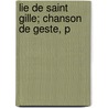 Lie De Saint Gille; Chanson De Geste, P door Gaston Raynaud