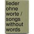 Lieder ohne Worte / Songs without Words