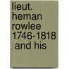 Lieut. Heman Rowlee  1746-1818  And His door Willard Winfield Rowlee