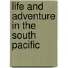 Life And Adventure In The South Pacific door John D. Jones