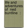 Life And Adventures Of  Ned Buntline  : door Ned Buntline