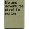 Life And Adventures Of Col. L.A. Norton door Lewis Adelbert Norton