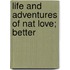 Life And Adventures Of Nat Love; Better